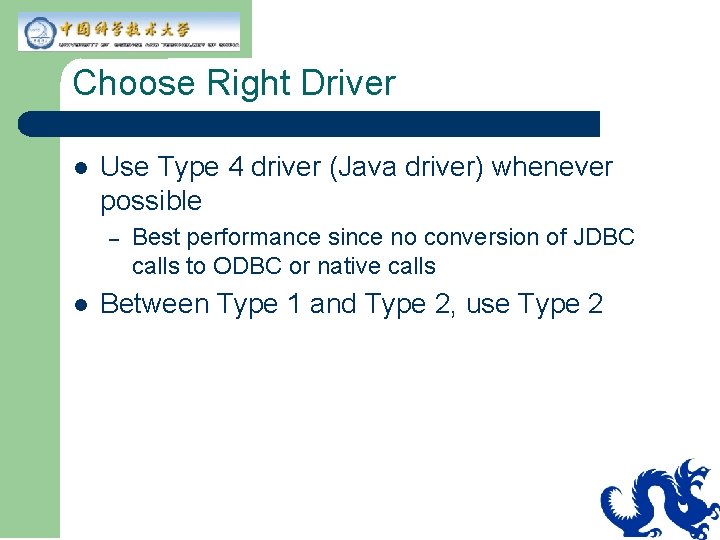 Choose Right Driver l Use Type 4 driver (Java driver) whenever possible – l Choose Right Driver l Use Type 4 driver (Java driver) whenever possible – l