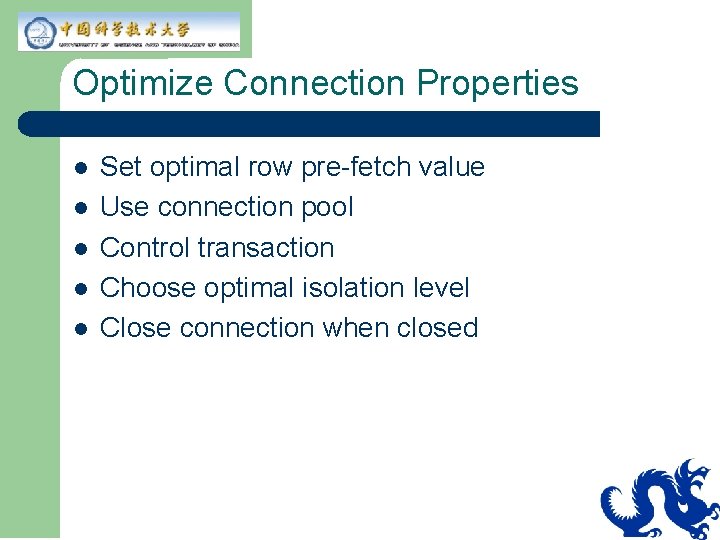 Optimize Connection Properties l l l Set optimal row pre-fetch value Use connection pool Optimize Connection Properties l l l Set optimal row pre-fetch value Use connection pool
