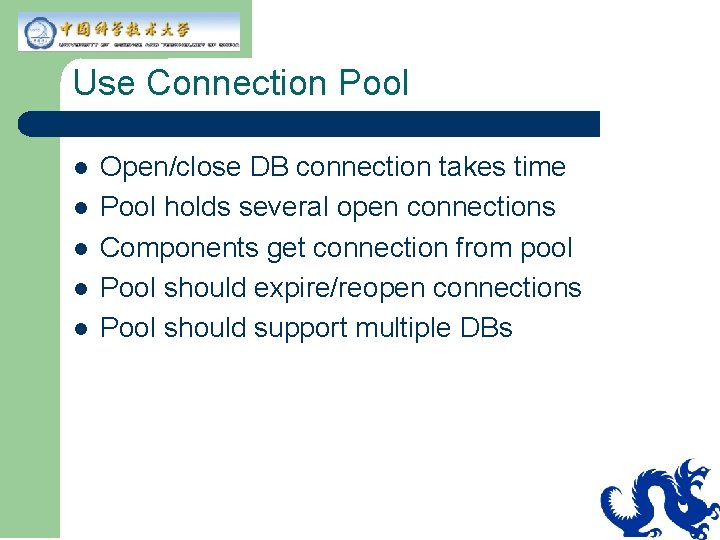 Use Connection Pool l l Open/close DB connection takes time Pool holds several open Use Connection Pool l l Open/close DB connection takes time Pool holds several open