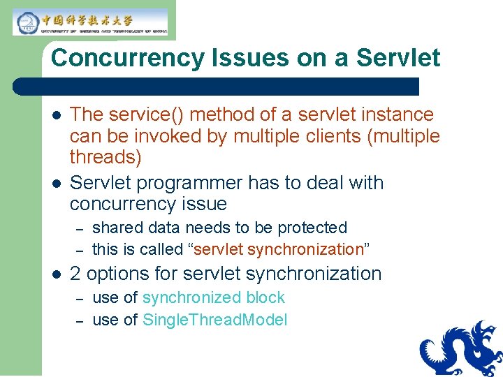 Concurrency Issues on a Servlet l l The service() method of a servlet instance Concurrency Issues on a Servlet l l The service() method of a servlet instance