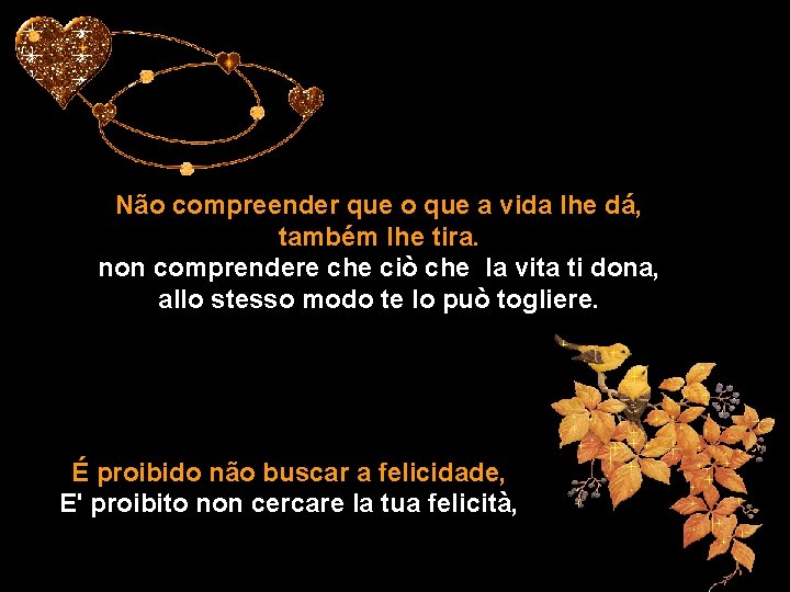 Não compreender que o que a vida lhe dá, também lhe tira. non comprendere