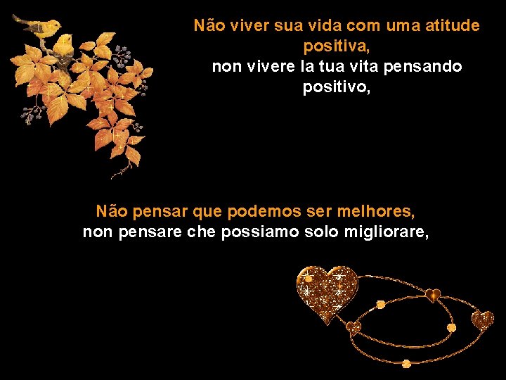 Não viver sua vida com uma atitude positiva, non vivere la tua vita pensando