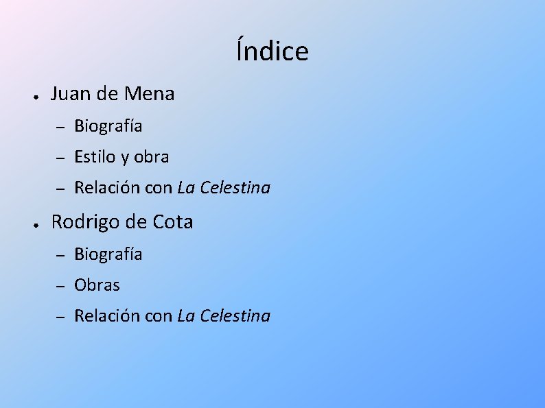 Índice ● ● Juan de Mena – Biografía – Estilo y obra – Relación