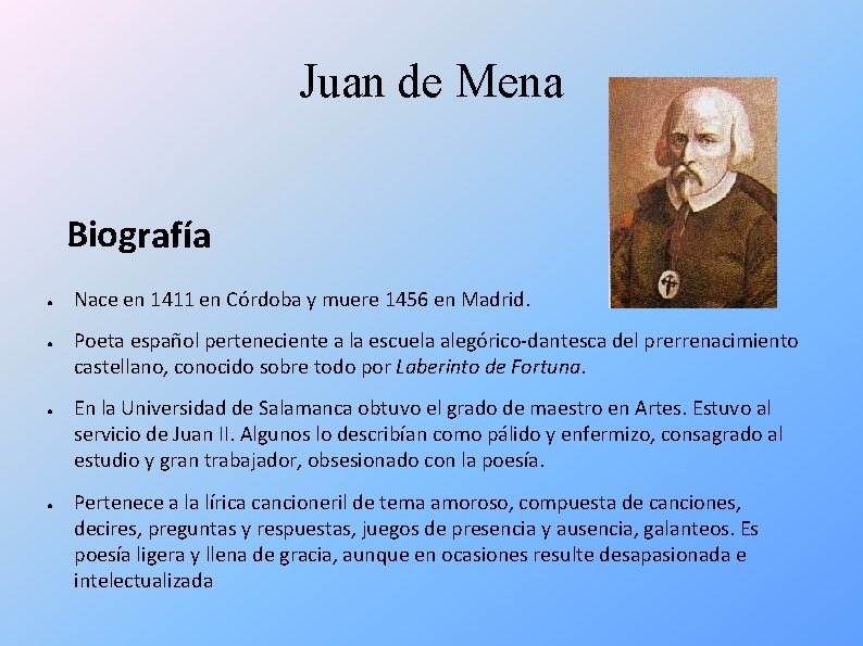 Juan de Mena Biografía ● ● Nace en 1411 en Córdoba y muere 1456