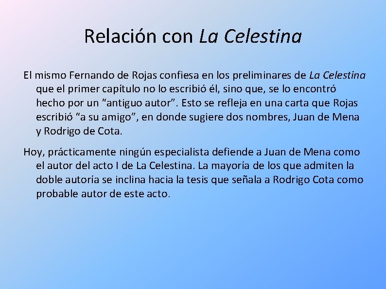 Relación con La Celestina El mismo Fernando de Rojas confiesa en los preliminares de