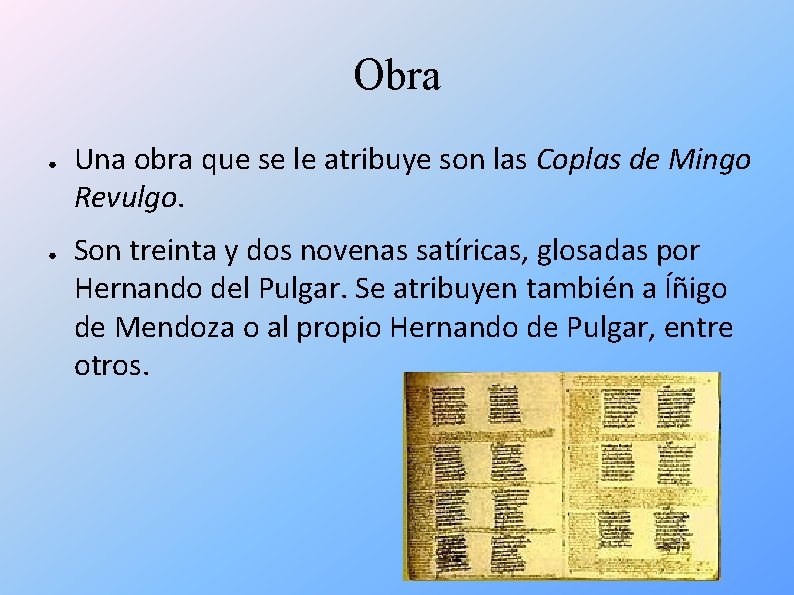 Obra ● ● Una obra que se le atribuye son las Coplas de Mingo