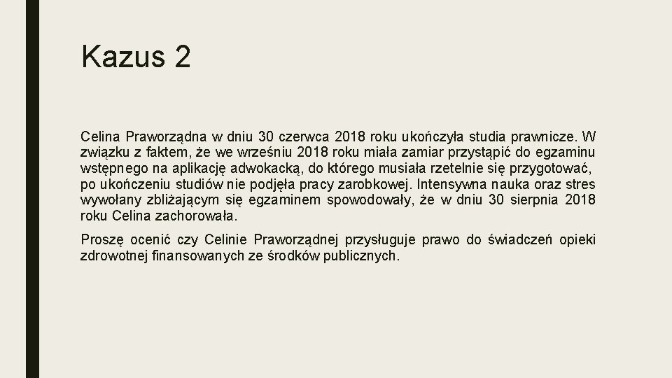 Kazus 2 Celina Praworządna w dniu 30 czerwca 2018 roku ukończyła studia prawnicze. W