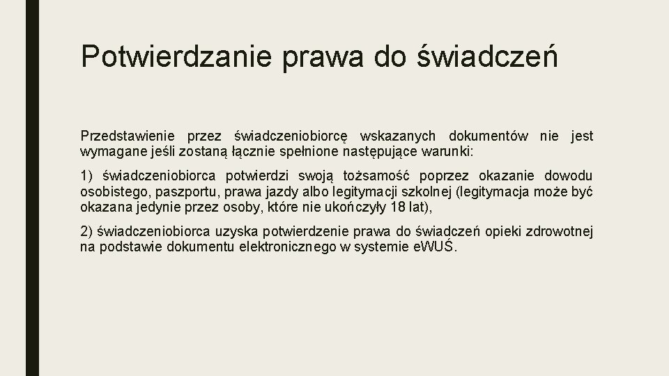 Potwierdzanie prawa do świadczeń Przedstawienie przez świadczeniobiorcę wskazanych dokumentów nie jest wymagane jeśli zostaną