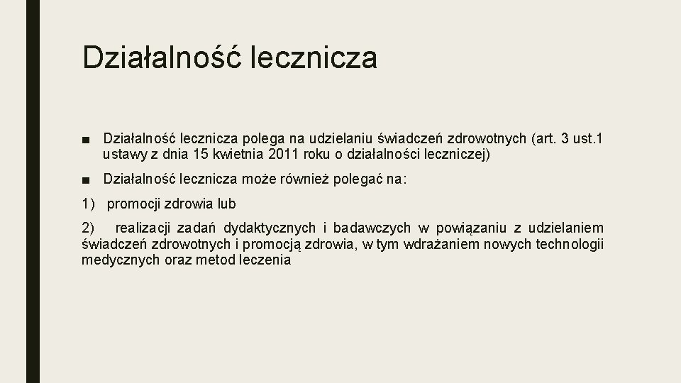 Działalność lecznicza ■ Działalność lecznicza polega na udzielaniu świadczeń zdrowotnych (art. 3 ust. 1