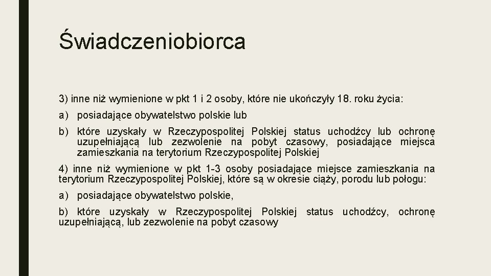 Świadczeniobiorca 3) inne niż wymienione w pkt 1 i 2 osoby, które nie ukończyły
