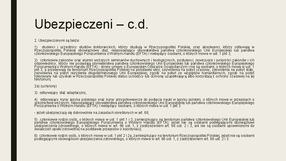 Ubezpieczeni – c. d. 2. Ubezpieczonymi są także: 1) studenci i uczestnicy studiów doktoranckich,