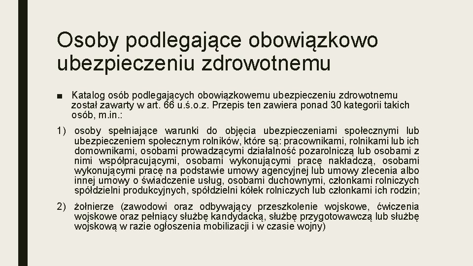 Osoby podlegające obowiązkowo ubezpieczeniu zdrowotnemu ■ Katalog osób podlegających obowiązkowemu ubezpieczeniu zdrowotnemu został zawarty