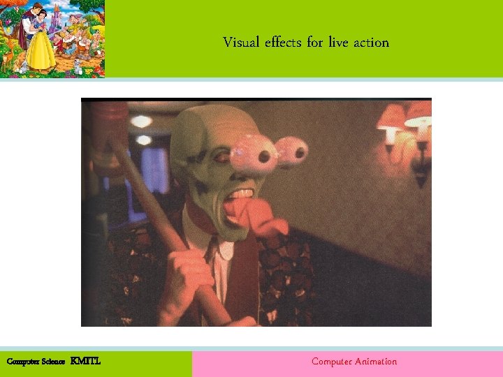 Visual effects for live action Computer Science KMITL Computer Animation 