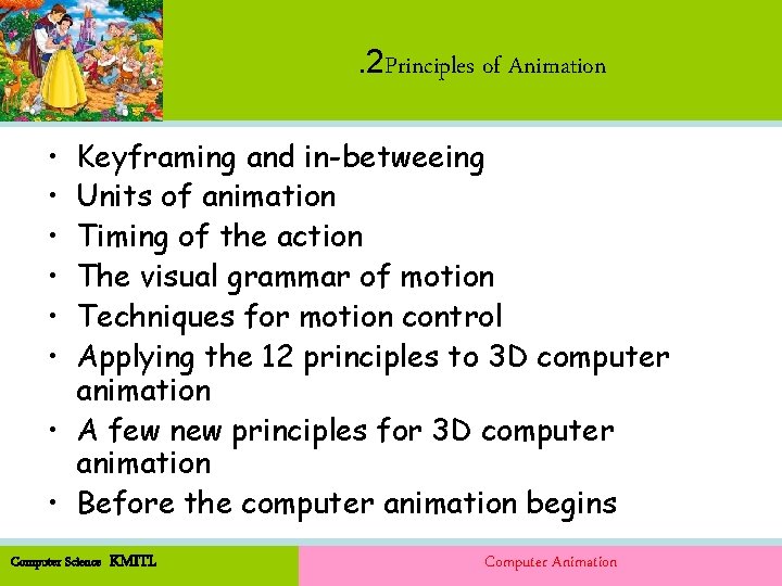 . 2 Principles of Animation • • • Keyframing and in-betweeing Units of animation