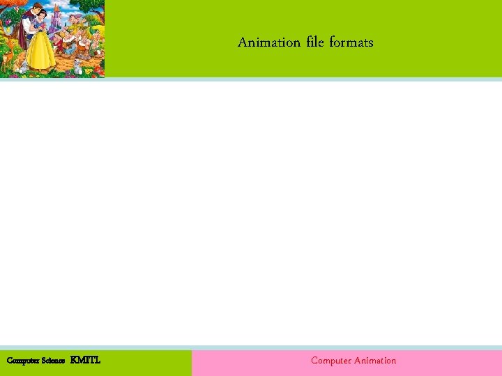 Animation file formats Computer Science KMITL Computer Animation 