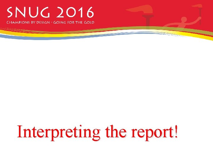 Interpreting the report! 