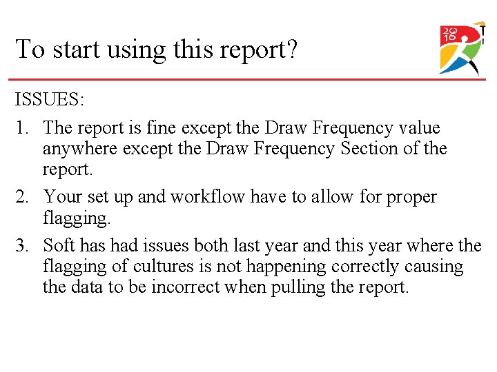 To start using this report? ISSUES: 1. The report is fine except the Draw