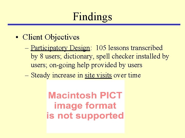 Findings • Client Objectives – Participatory Design: 105 lessons transcribed by 8 users; dictionary,