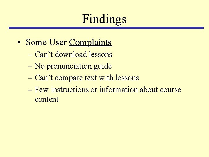 Findings • Some User Complaints – Can’t download lessons – No pronunciation guide –