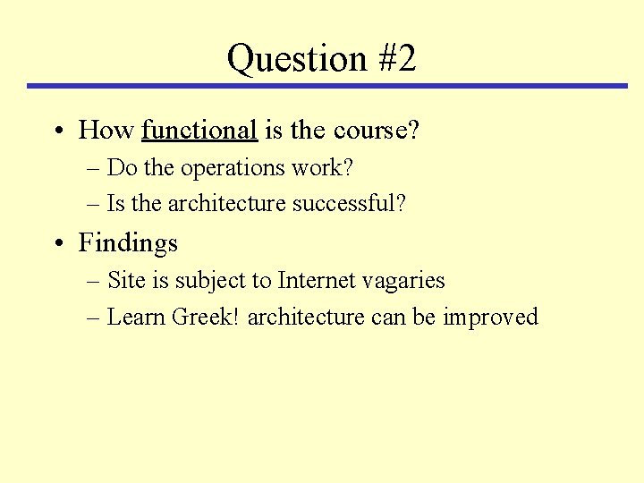 Question #2 • How functional is the course? – Do the operations work? –