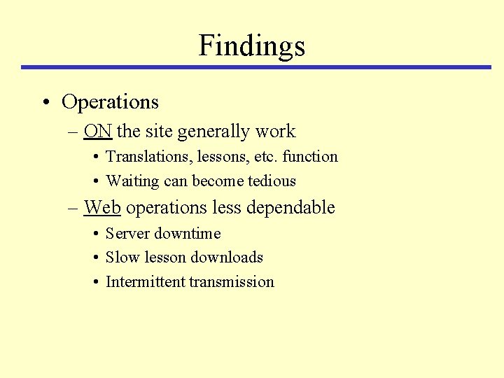 Findings • Operations – ON the site generally work • Translations, lessons, etc. function