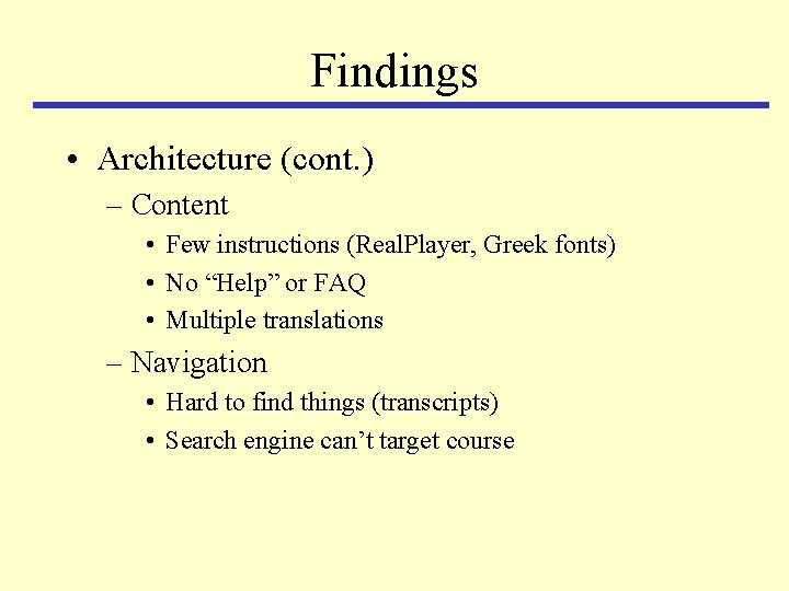 Findings • Architecture (cont. ) – Content • Few instructions (Real. Player, Greek fonts)