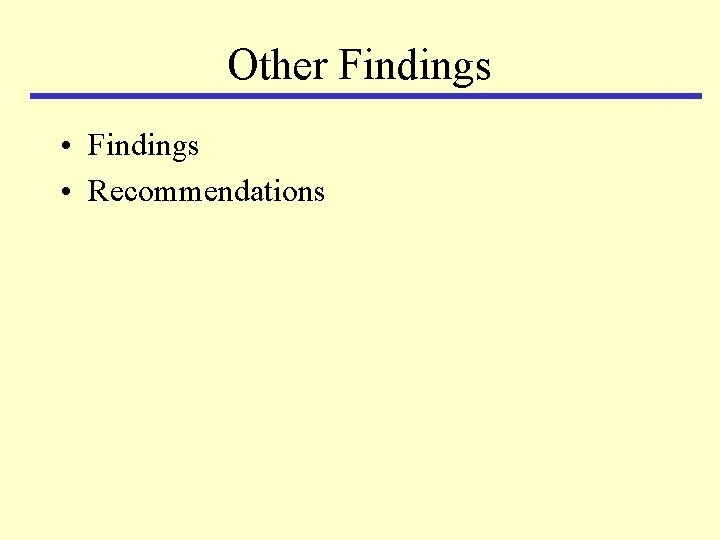 Other Findings • Recommendations 
