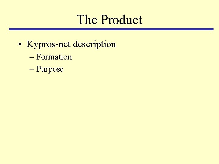 The Product • Kypros-net description – Formation – Purpose 