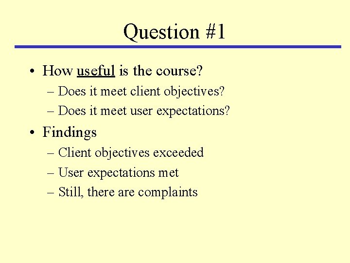 Question #1 • How useful is the course? – Does it meet client objectives?