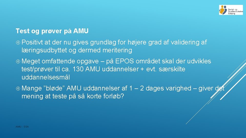 Test og prøver på AMU Positivt at der nu gives grundlag for højere grad