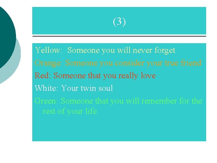 (3) Yellow: Someone you will never forget Orange: Someone you consider your true friend