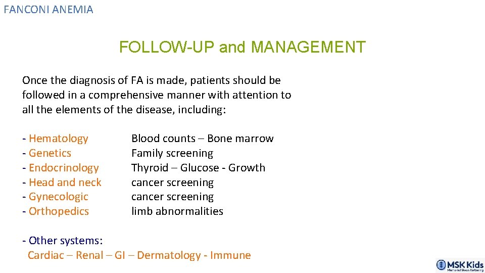 FANCONI ANEMIA FOLLOW-UP and MANAGEMENT Once the diagnosis of FA is made, patients should