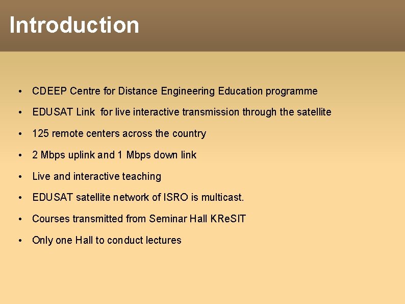 Introduction • CDEEP Centre for Distance Engineering Education programme • EDUSAT Link for live