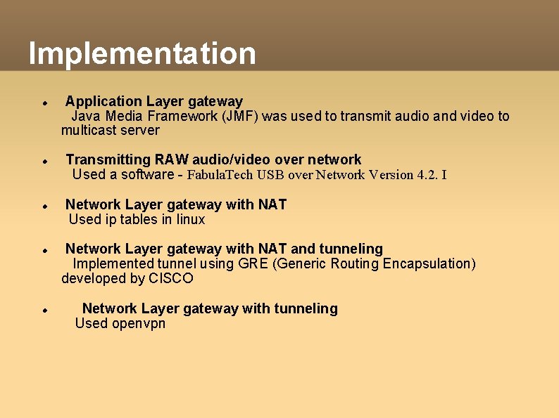 Implementation Application Layer gateway Java Media Framework (JMF) was used to transmit audio and