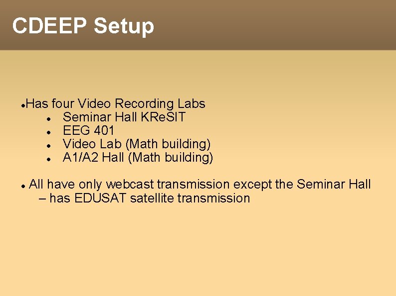 CDEEP Setup Has four Video Recording Labs Seminar Hall KRe. SIT EEG 401 Video