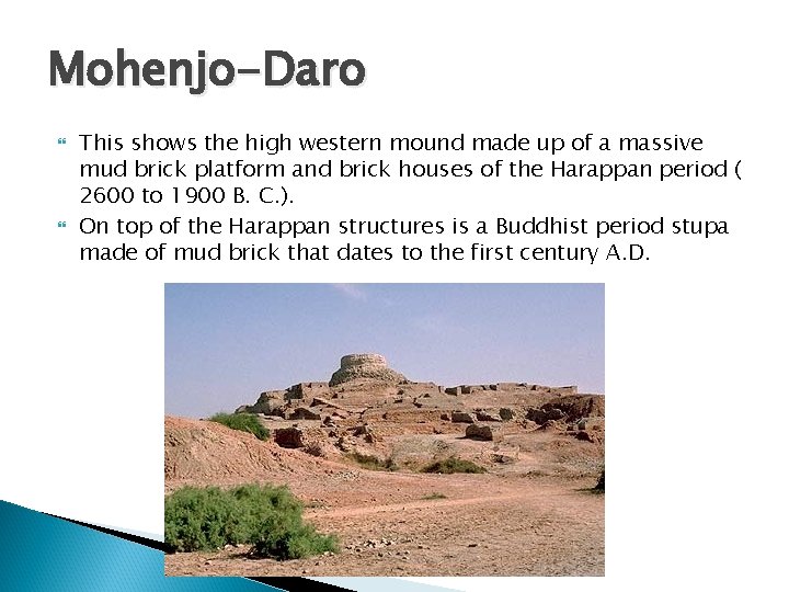 Mohenjo-Daro This shows the high western mound made up of a massive mud brick