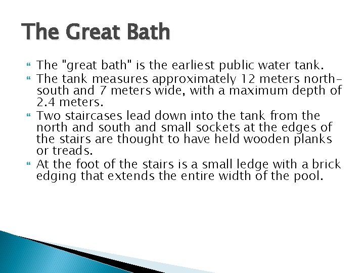 The Great Bath The "great bath" is the earliest public water tank. The tank