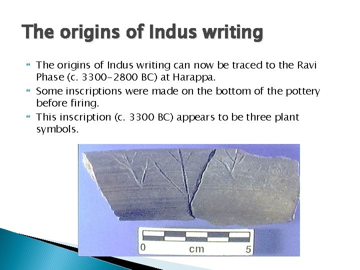 The origins of Indus writing The origins of Indus writing can now be traced