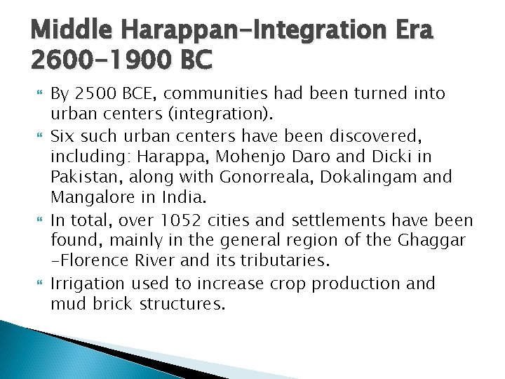 Middle Harappan-Integration Era 2600 -1900 BC By 2500 BCE, communities had been turned into