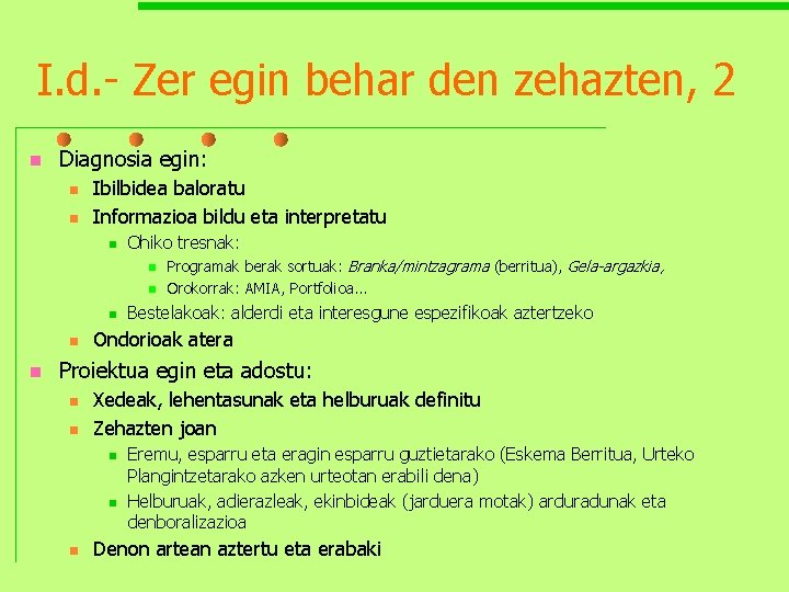 I. d. - Zer egin behar den zehazten, 2 n Diagnosia egin: n n