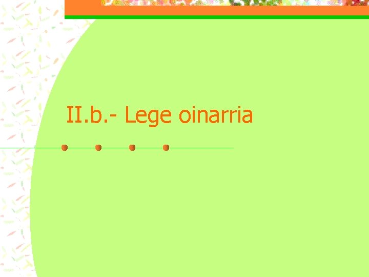 II. b. - Lege oinarria 