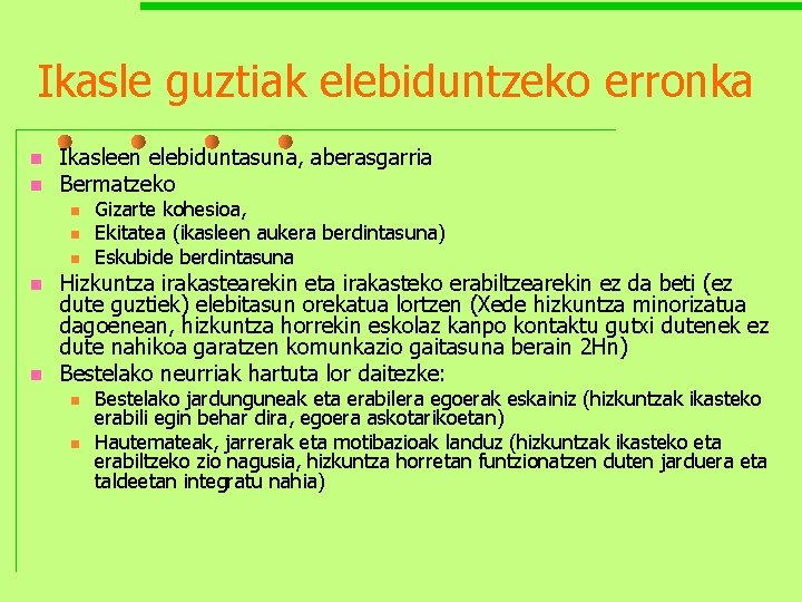 Ikasle guztiak elebiduntzeko erronka n n Ikasleen elebiduntasuna, aberasgarria Bermatzeko n n n Gizarte