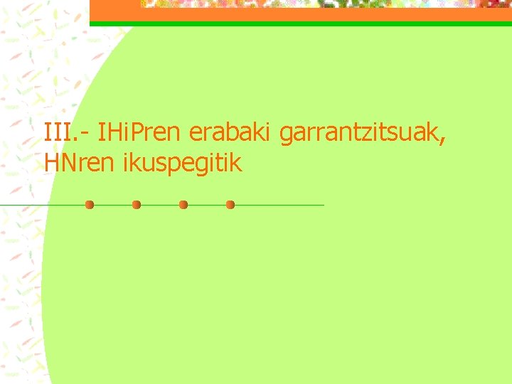 III. - IHi. Pren erabaki garrantzitsuak, HNren ikuspegitik 