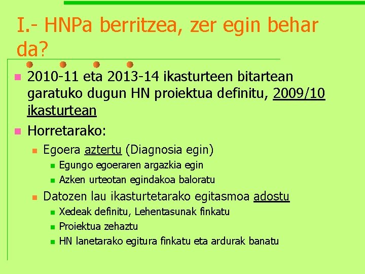 I. - HNPa berritzea, zer egin behar da? n n 2010 -11 eta 2013