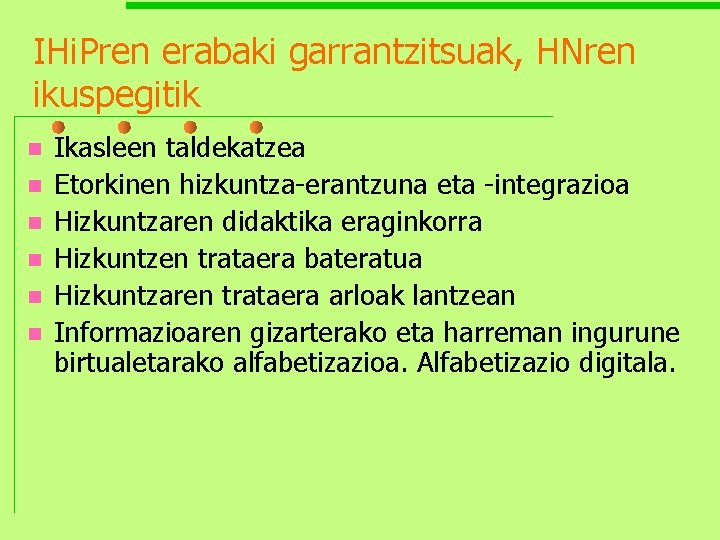 IHi. Pren erabaki garrantzitsuak, HNren ikuspegitik n n n Ikasleen taldekatzea Etorkinen hizkuntza-erantzuna eta