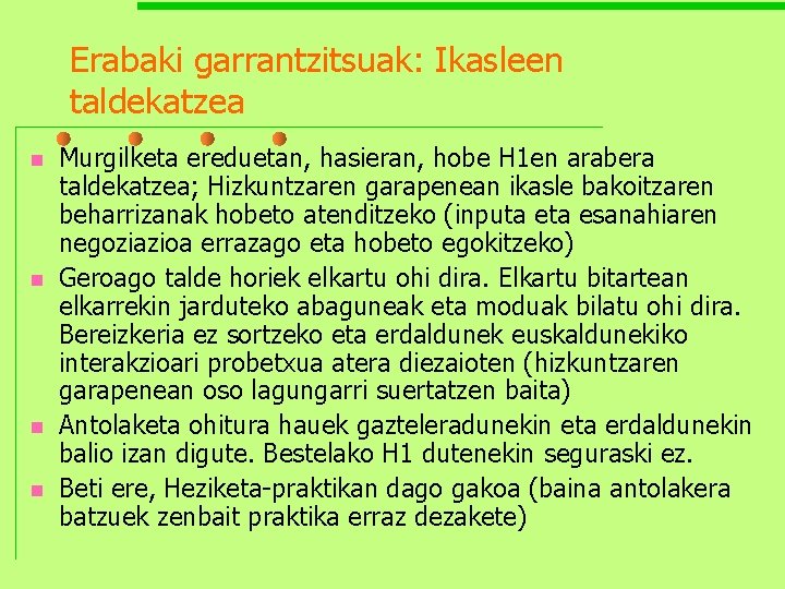 Erabaki garrantzitsuak: Ikasleen taldekatzea n n Murgilketa ereduetan, hasieran, hobe H 1 en arabera