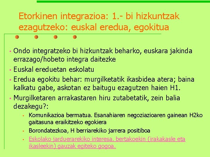 Etorkinen integrazioa: 1. - bi hizkuntzak ezagutzeko: euskal eredua, egokitua Ondo integratzeko bi hizkuntzak