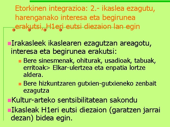 Etorkinen integrazioa: 2. - ikaslea ezagutu, harenganako interesa eta begirunea erakutsi, H 1 eri