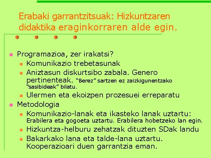 Erabaki garrantzitsuak: Hizkuntzaren didaktika eraginkorraren alde egin. n Programazioa, zer irakatsi? n Komunikazio trebetasunak