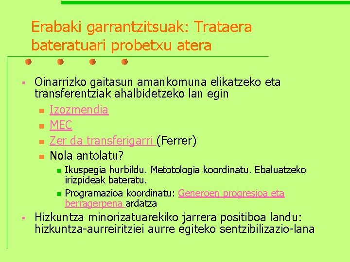 Erabaki garrantzitsuak: Trataera bateratuari probetxu atera § Oinarrizko gaitasun amankomuna elikatzeko eta transferentziak ahalbidetzeko